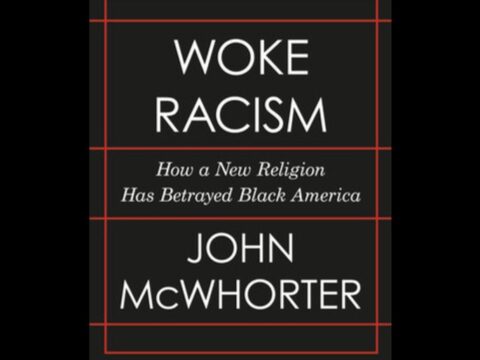 John McWhorter’s ‘Woke Racism’